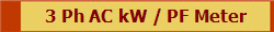 3 Ph AC kW / PF Meter